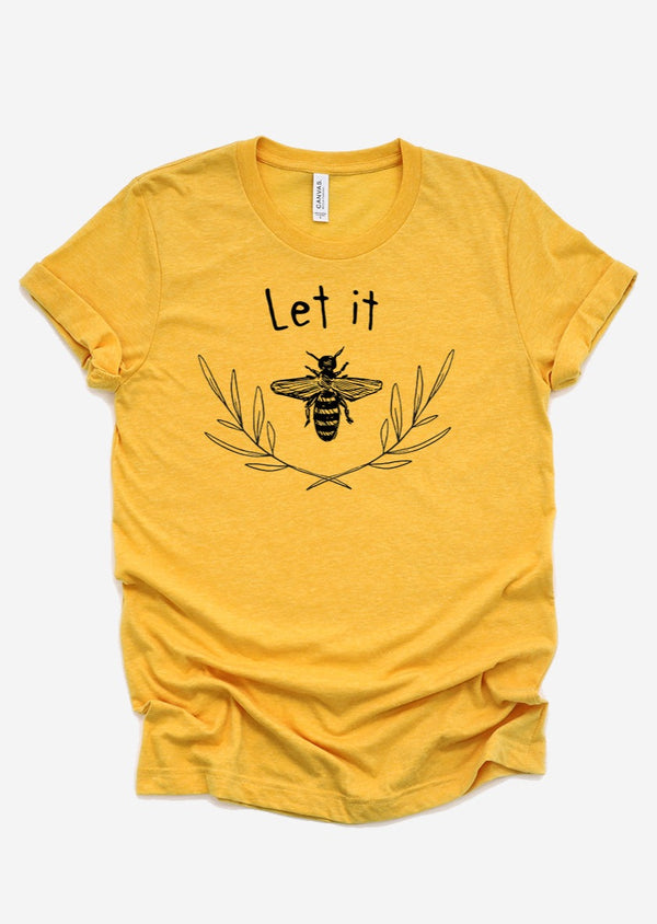 Let it Bee T-Shirt