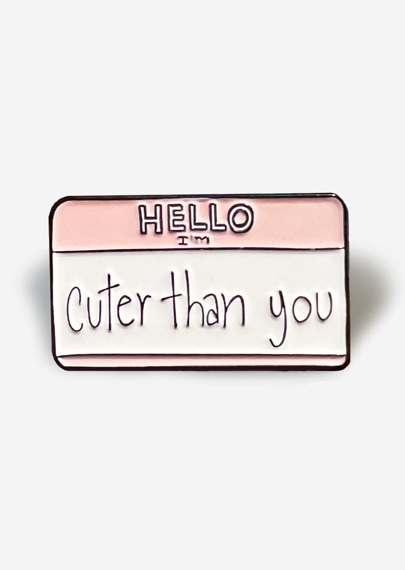 Enamel Pin - Cuter Than You